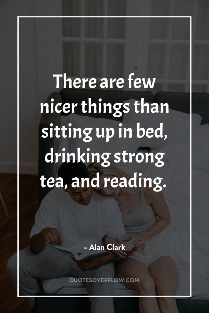 There are few nicer things than sitting up in bed,...