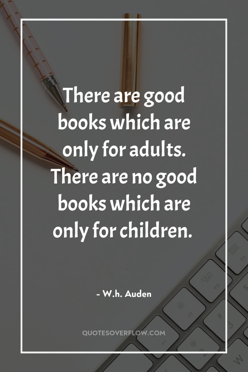 There are good books which are only for adults. There...