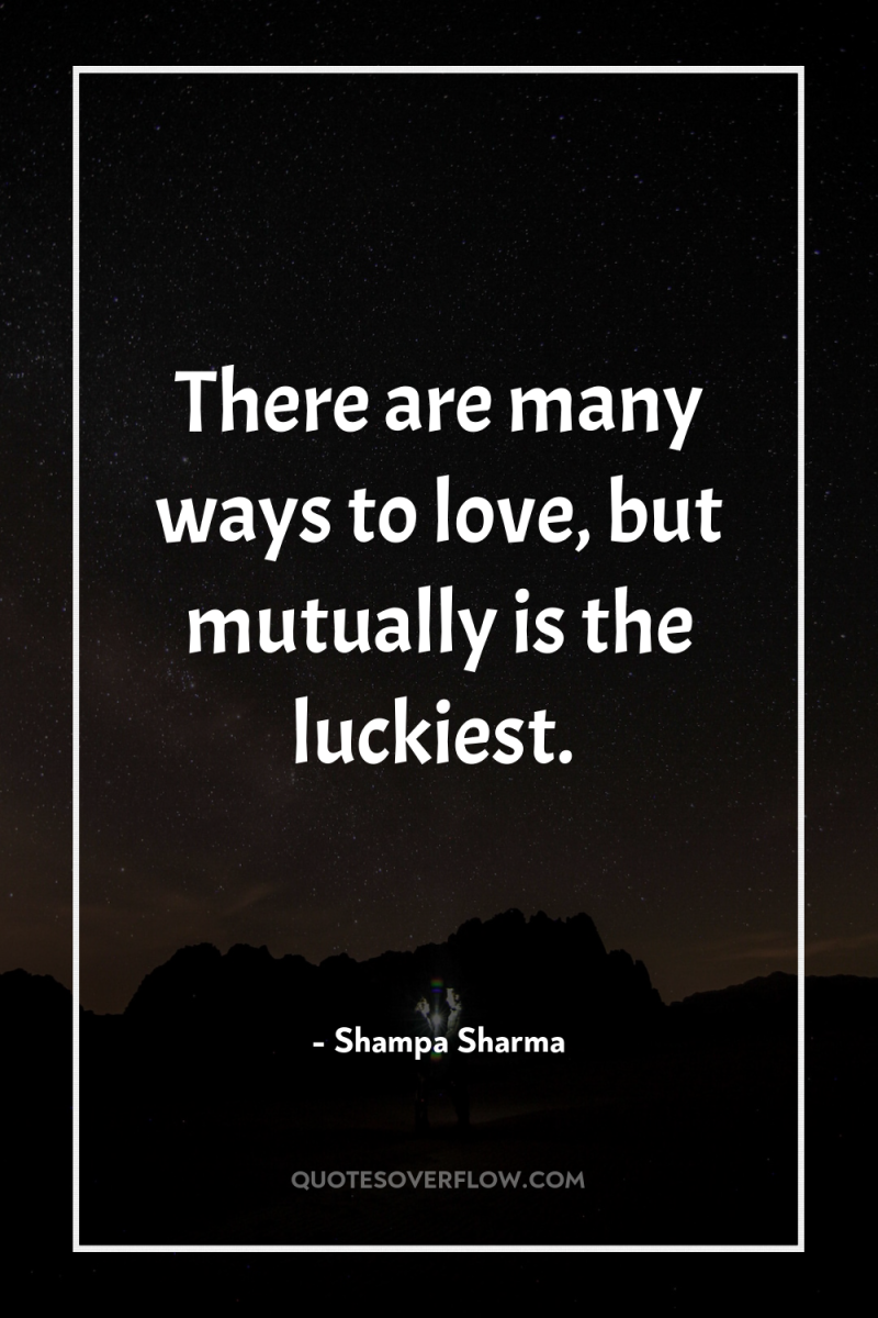 There are many ways to love, but mutually is the...