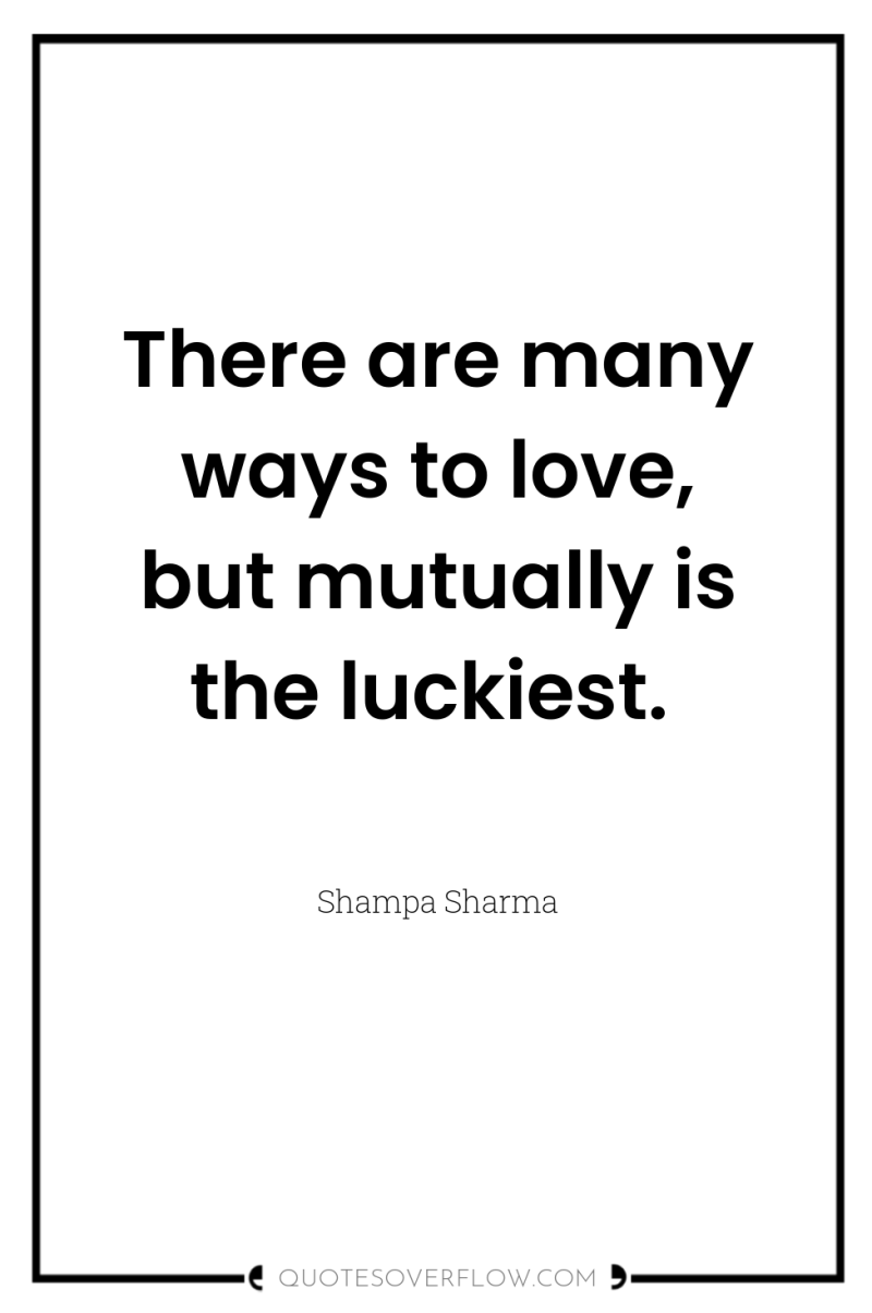 There are many ways to love, but mutually is the...