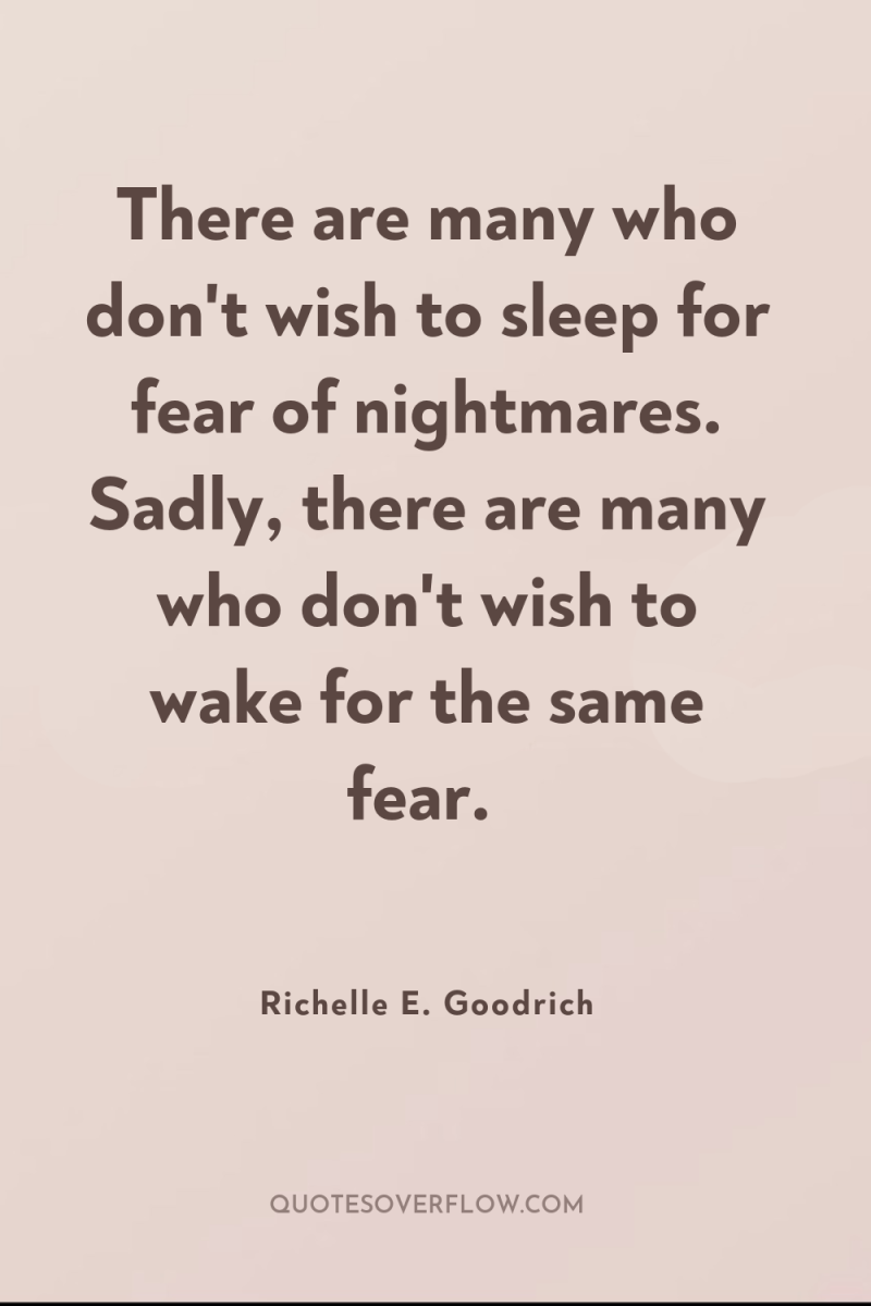 There are many who don't wish to sleep for fear...