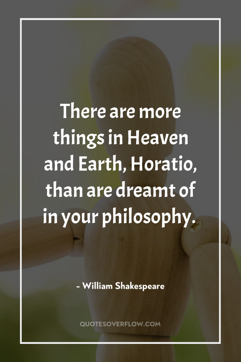 There are more things in Heaven and Earth, Horatio, than...