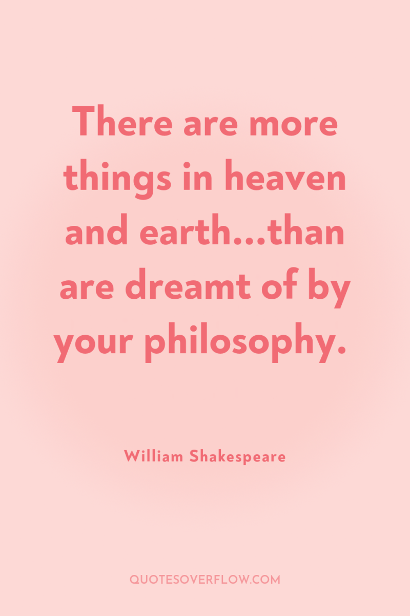 There are more things in heaven and earth...than are dreamt...