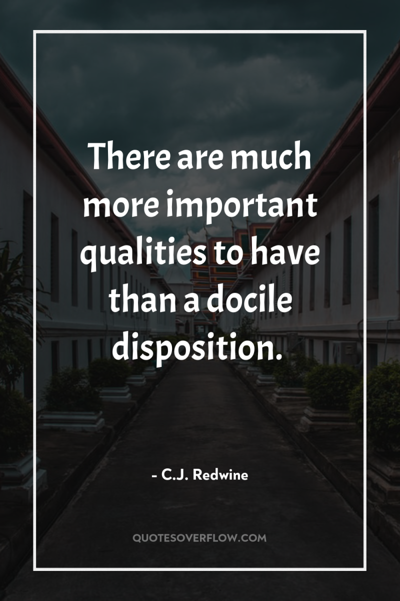 There are much more important qualities to have than a...