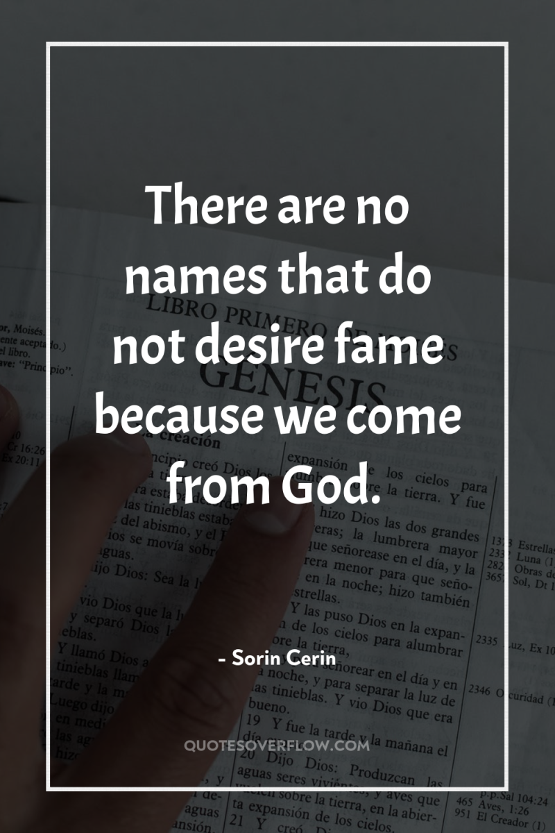There are no names that do not desire fame because...