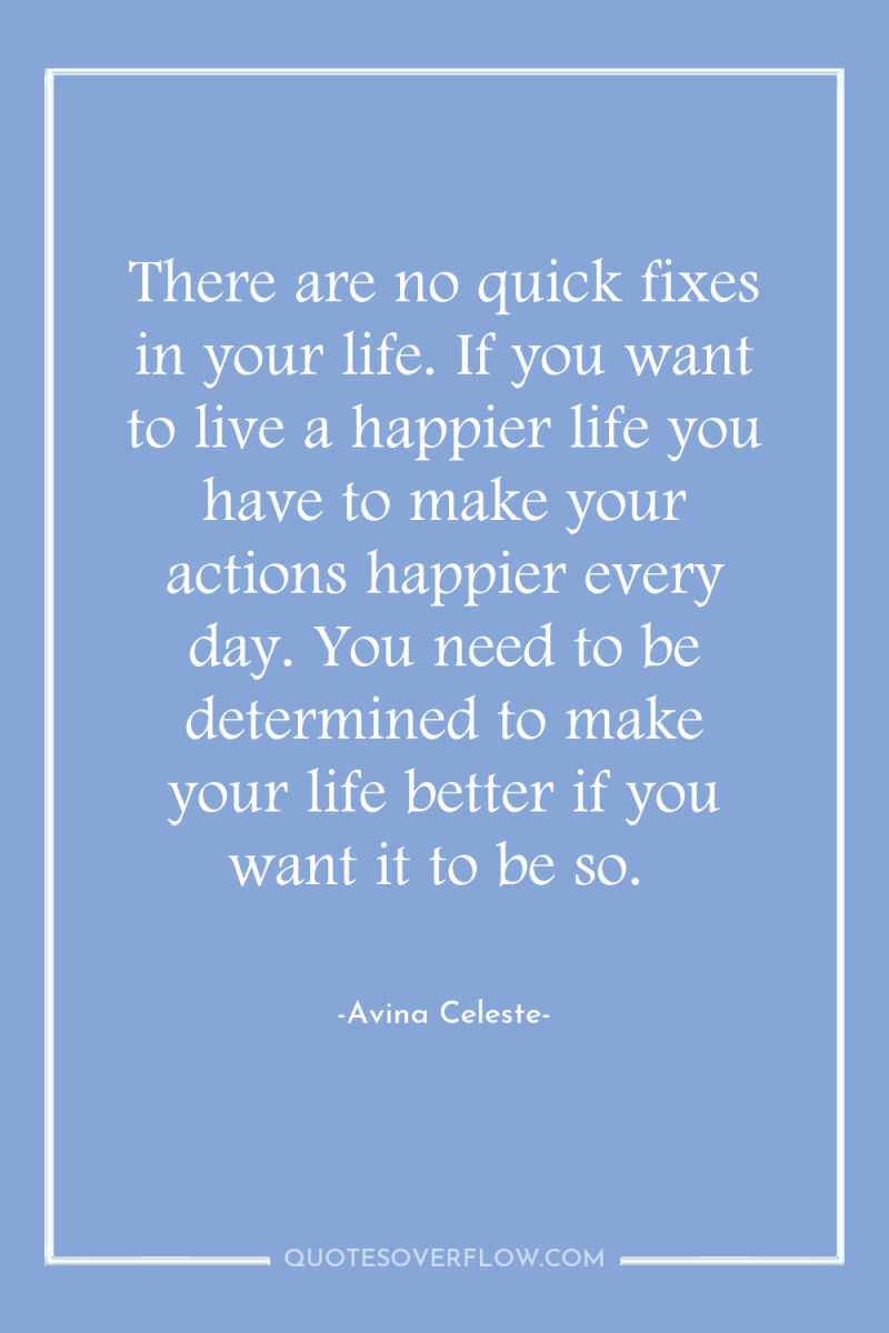 There are no quick fixes in your life. If you...