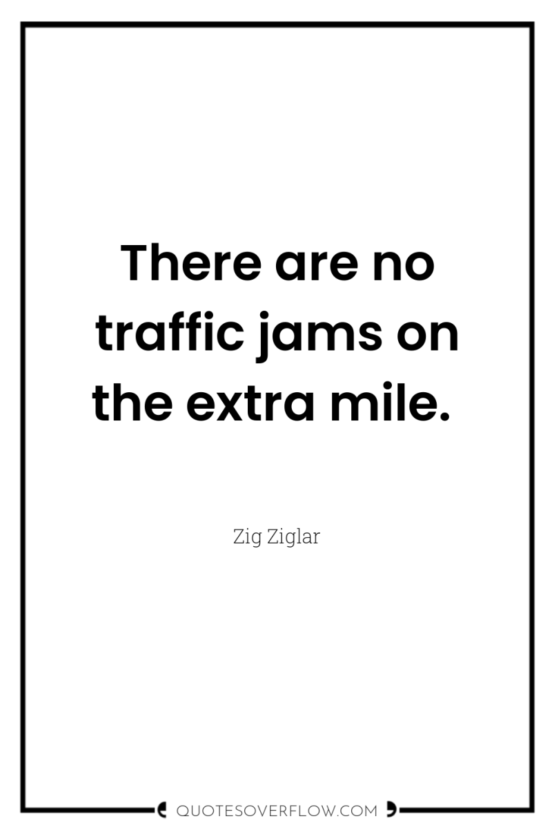 There are no traffic jams on the extra mile. 