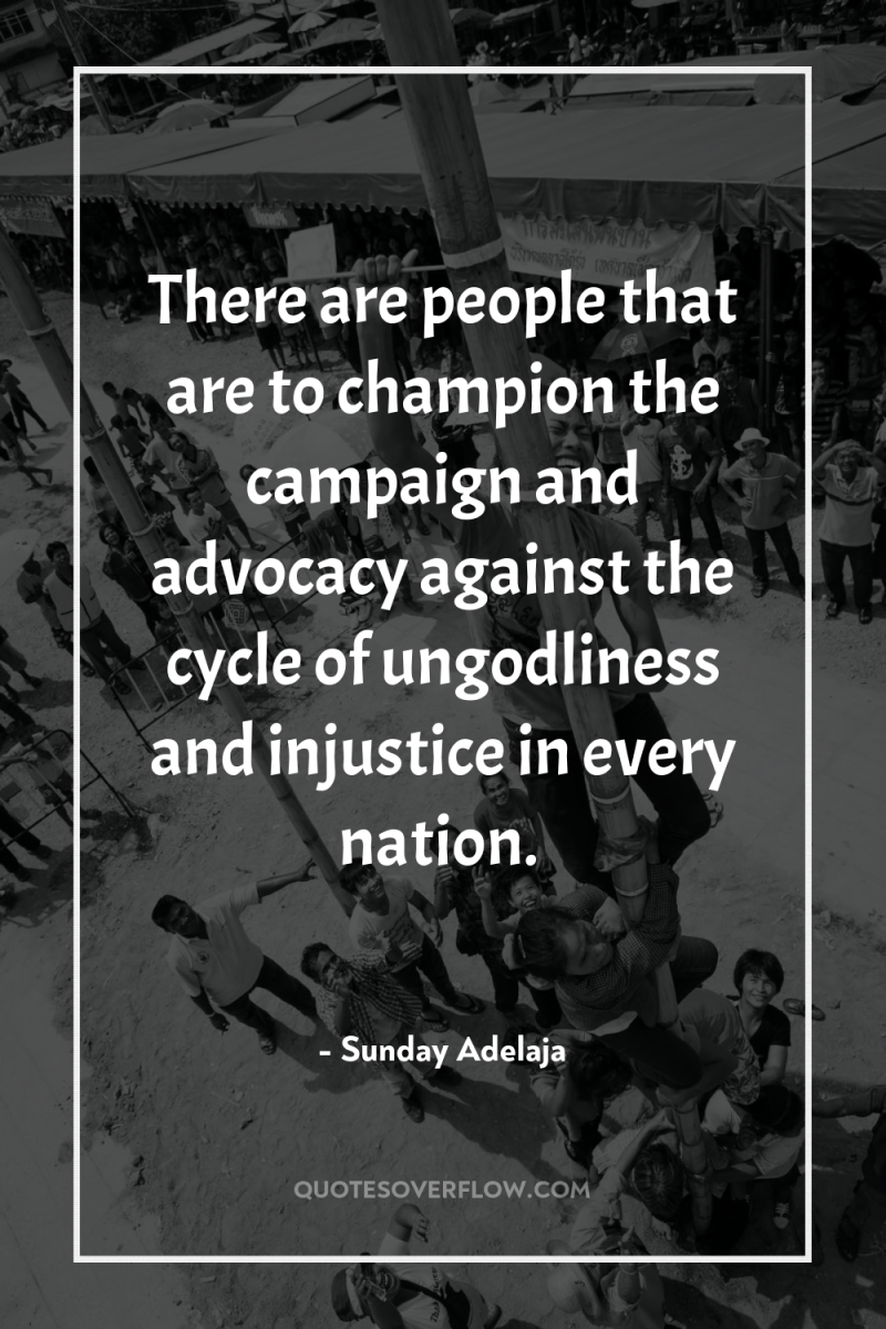 There are people that are to champion the campaign and...