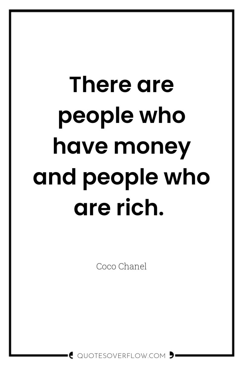 There are people who have money and people who are...