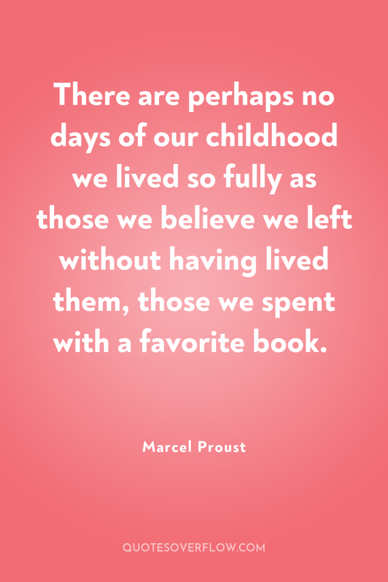 There are perhaps no days of our childhood we lived...