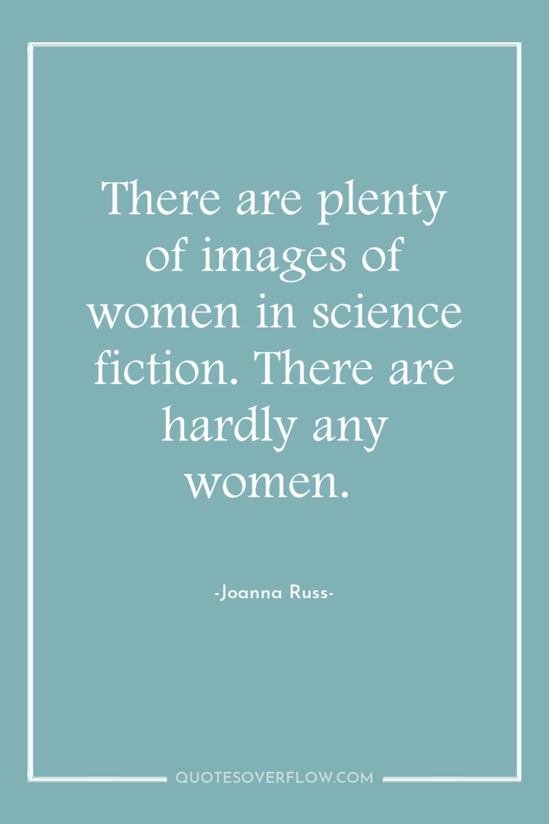 There are plenty of images of women in science fiction....