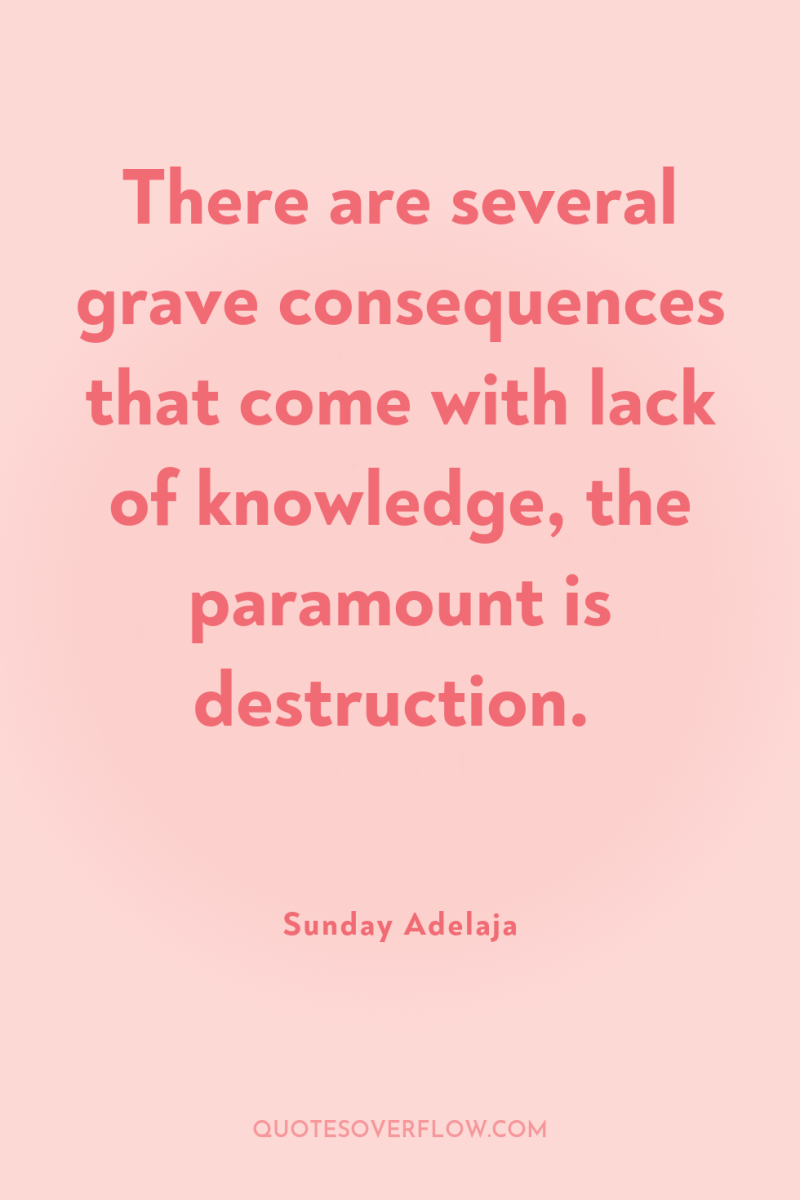 There are several grave consequences that come with lack of...