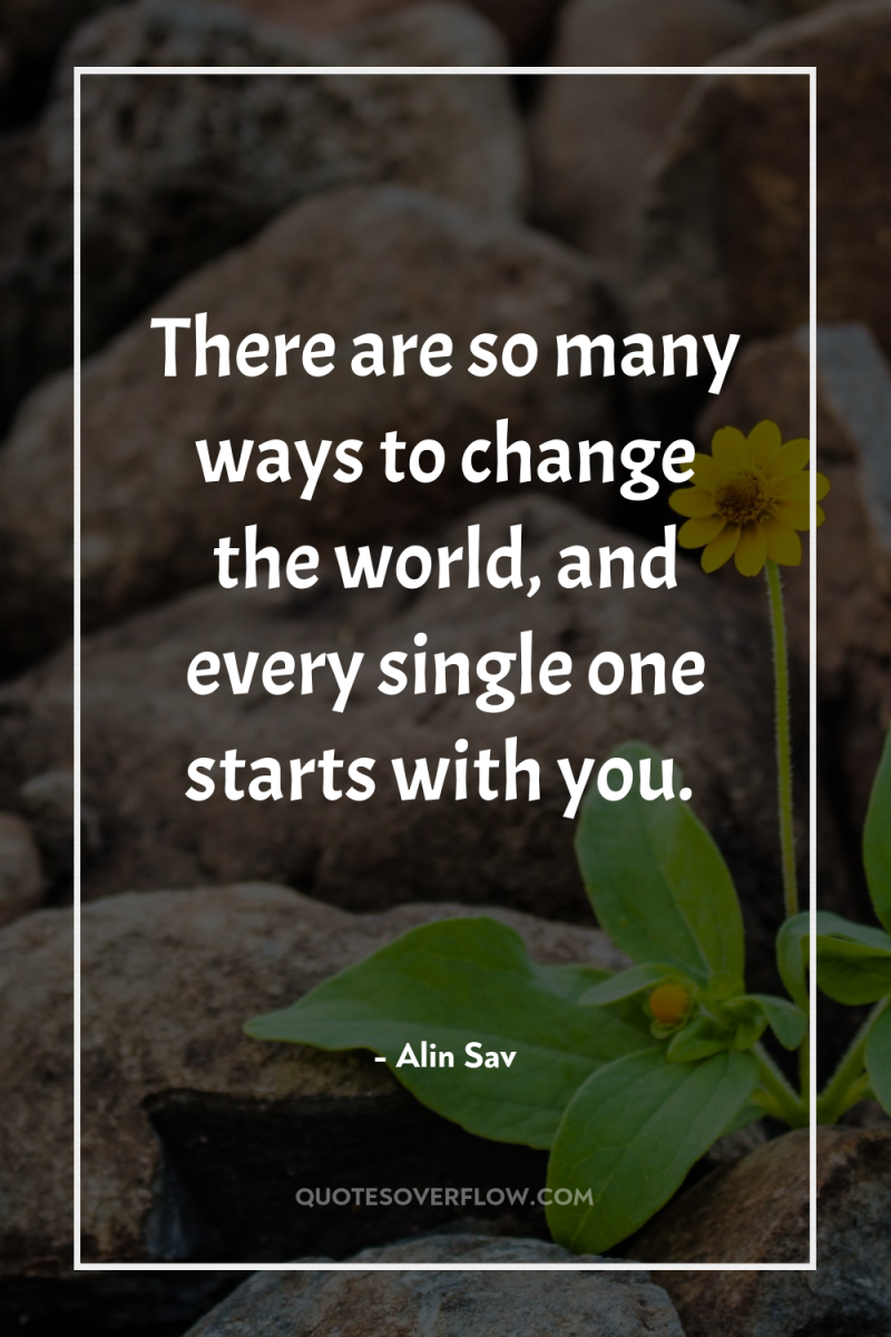 There are so many ways to change the world, and...