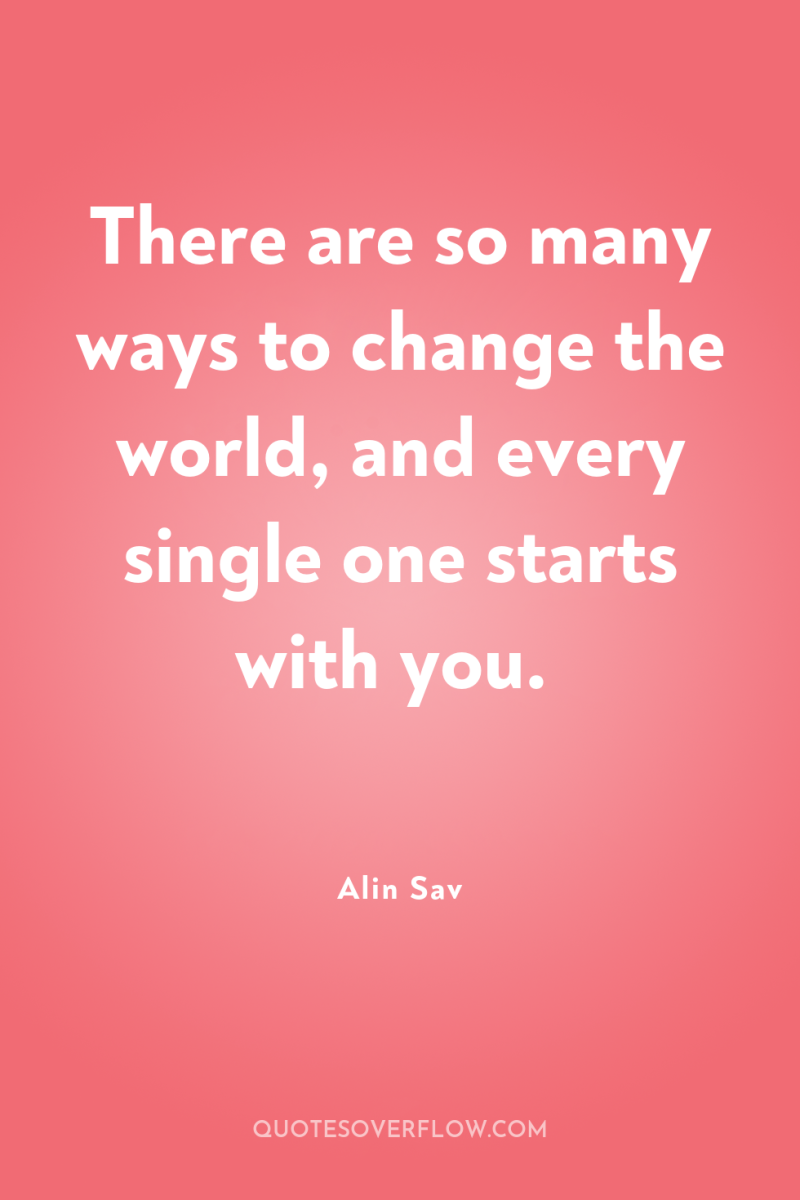 There are so many ways to change the world, and...