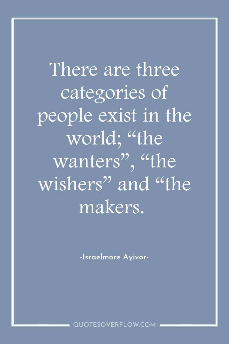 There are three categories of people exist in the world;...