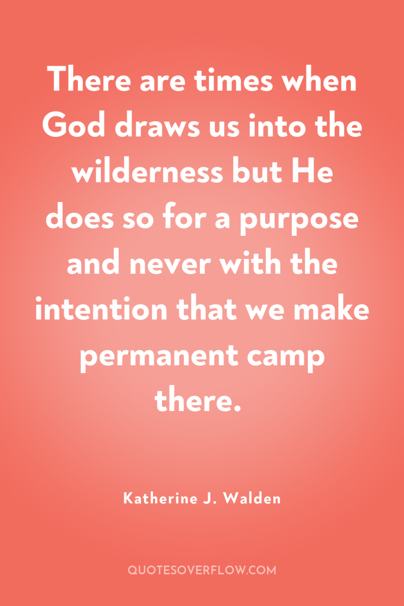 There are times when God draws us into the wilderness...
