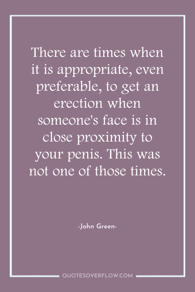 There are times when it is appropriate, even preferable, to...