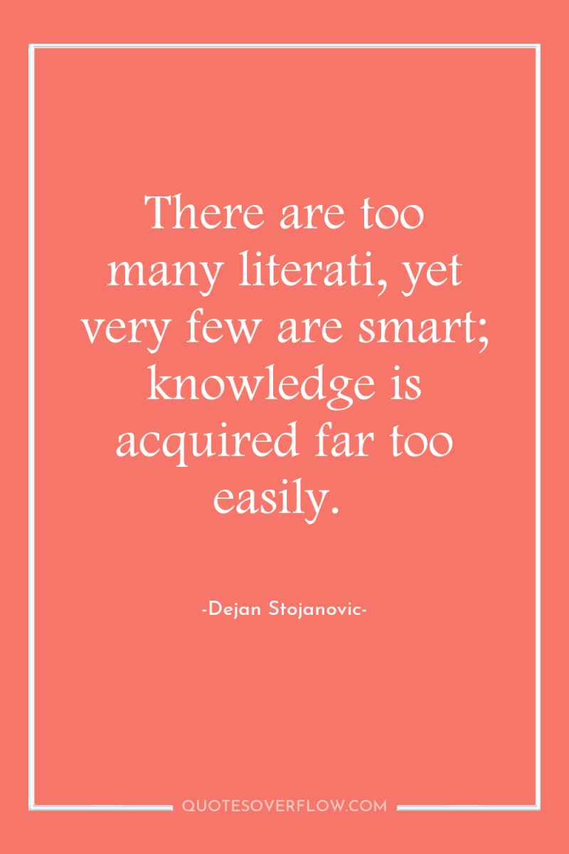 There are too many literati, yet very few are smart;...