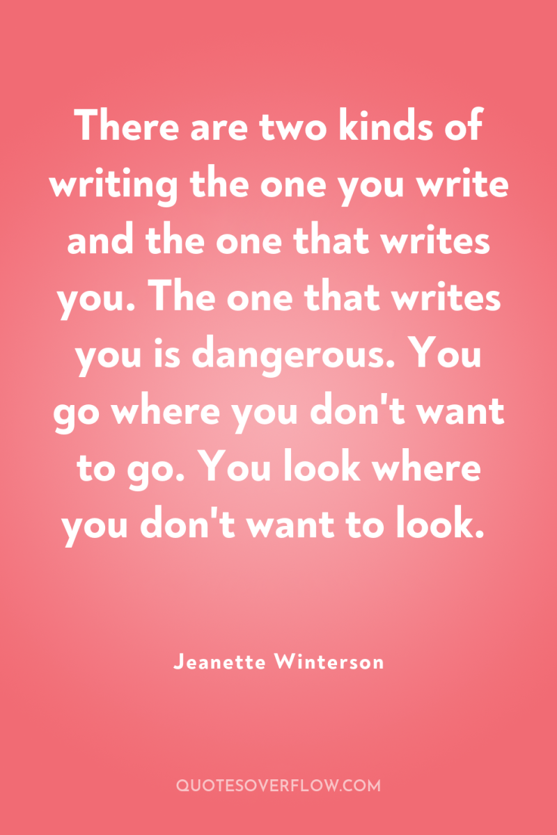 There are two kinds of writing the one you write...