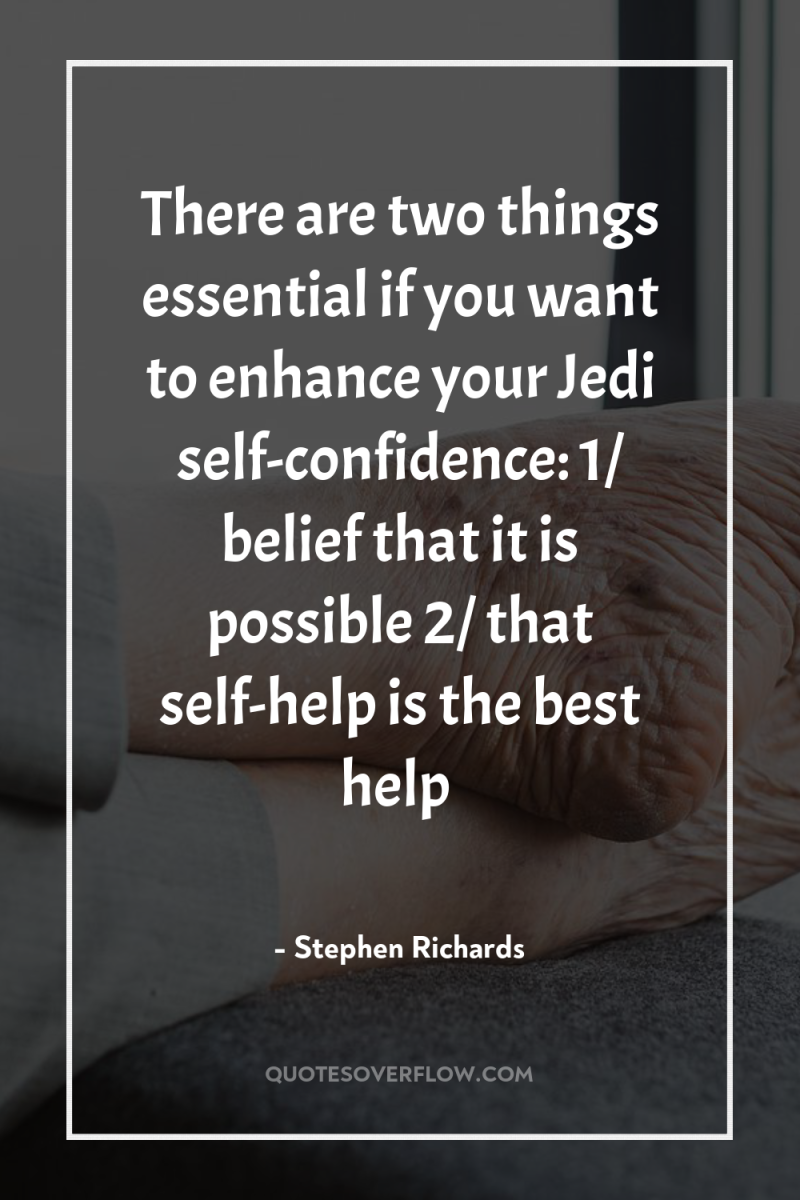 There are two things essential if you want to enhance...