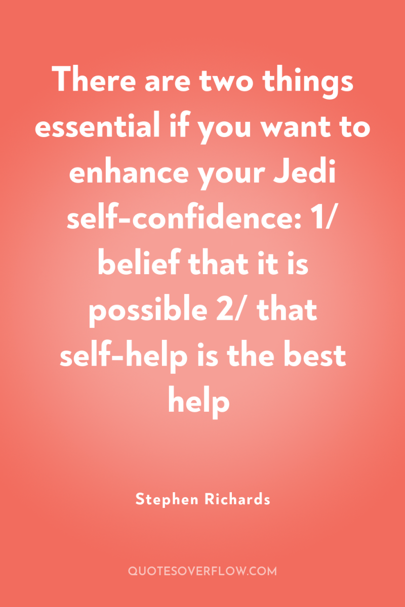 There are two things essential if you want to enhance...