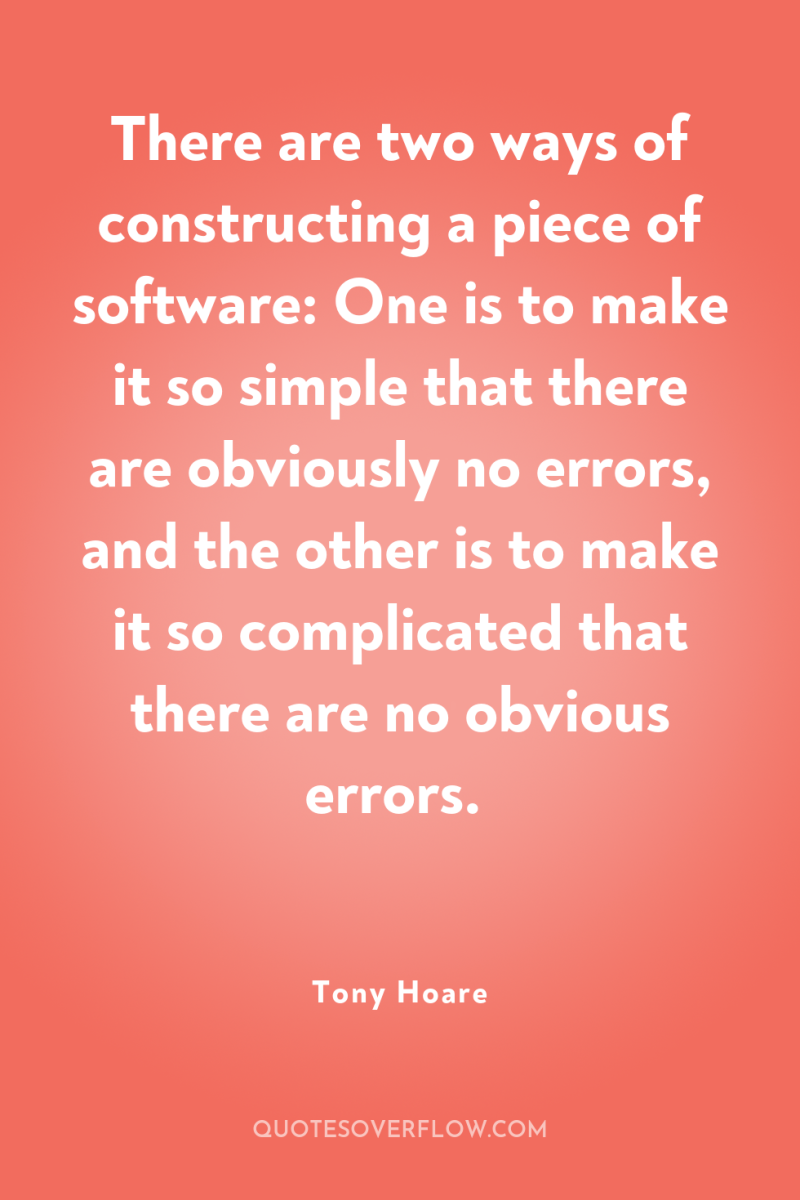 There are two ways of constructing a piece of software:...