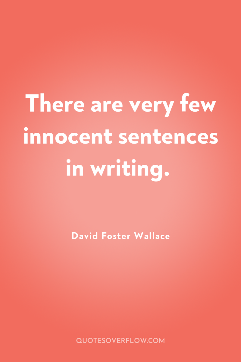 There are very few innocent sentences in writing. 
