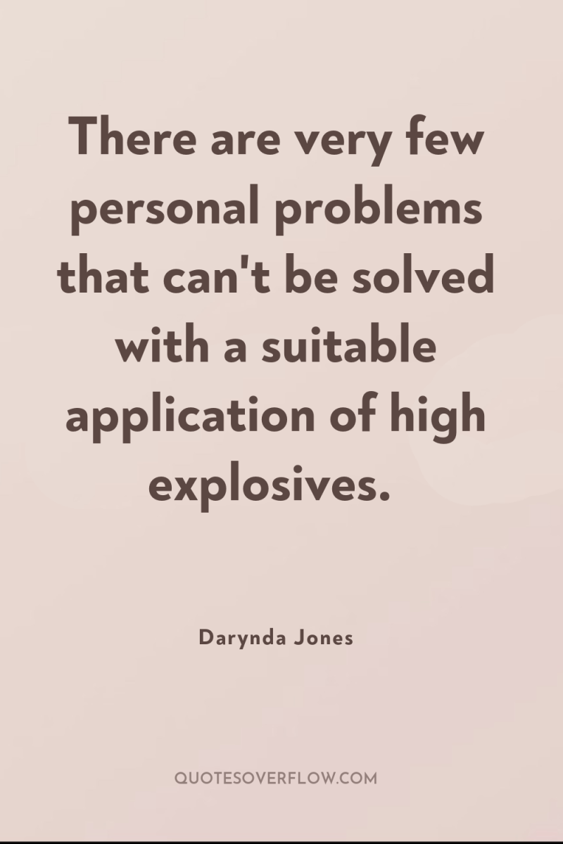 There are very few personal problems that can't be solved...