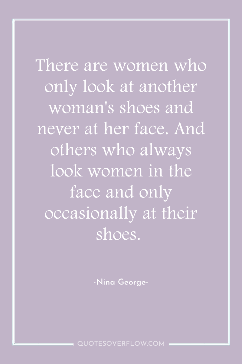 There are women who only look at another woman's shoes...