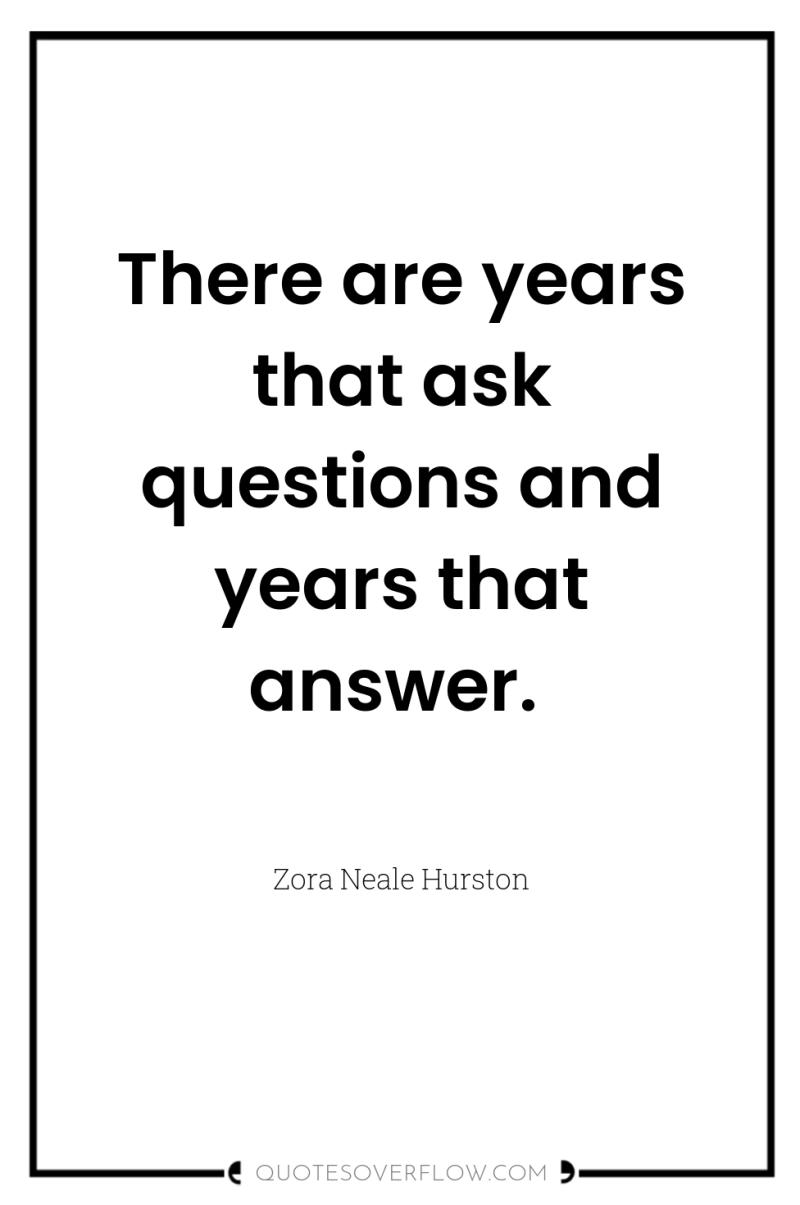There are years that ask questions and years that answer. 