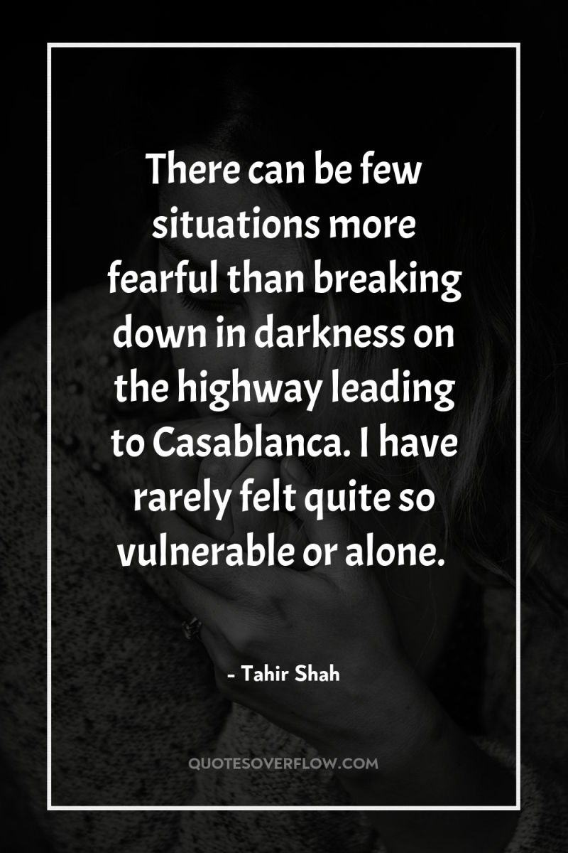 There can be few situations more fearful than breaking down...