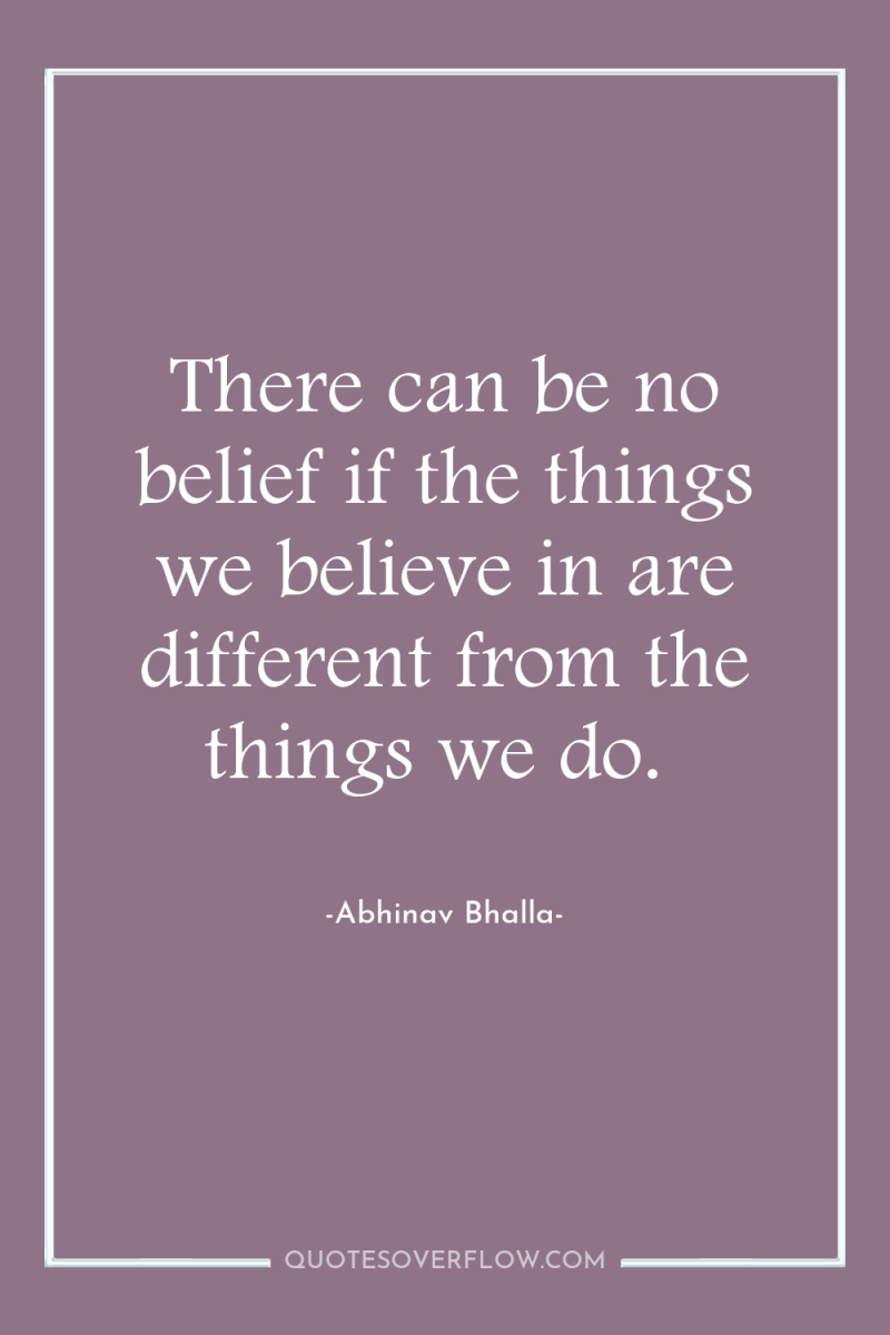 There can be no belief if the things we believe...