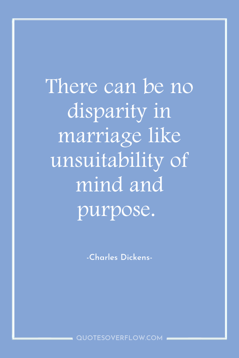 There can be no disparity in marriage like unsuitability of...