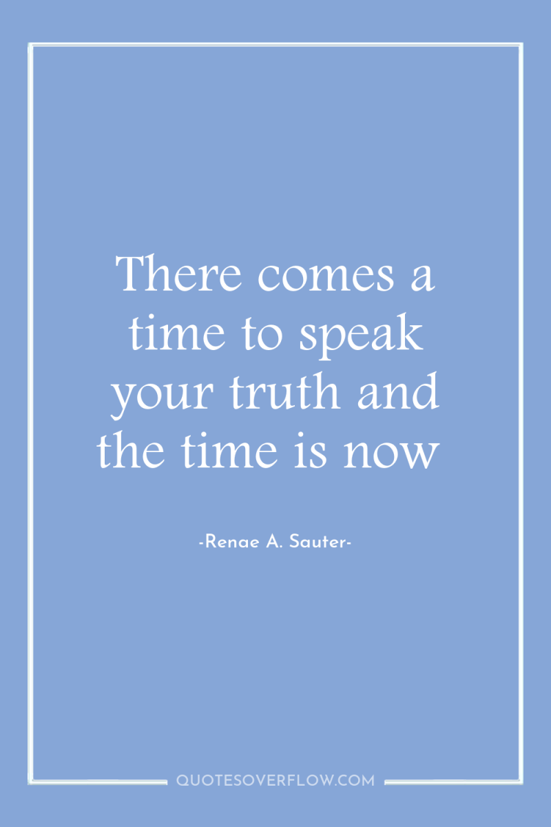 There comes a time to speak your truth and the...