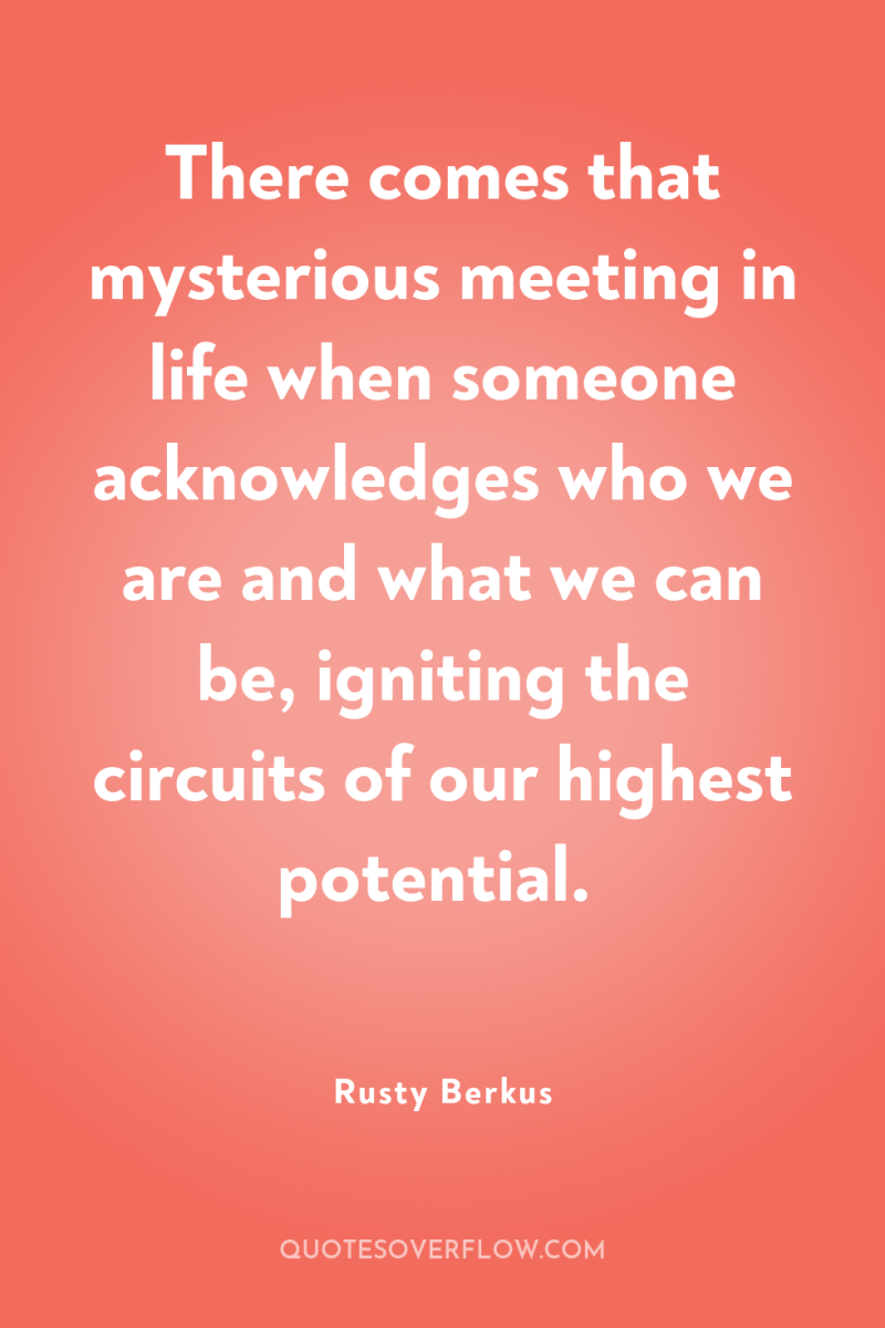 There comes that mysterious meeting in life when someone acknowledges...