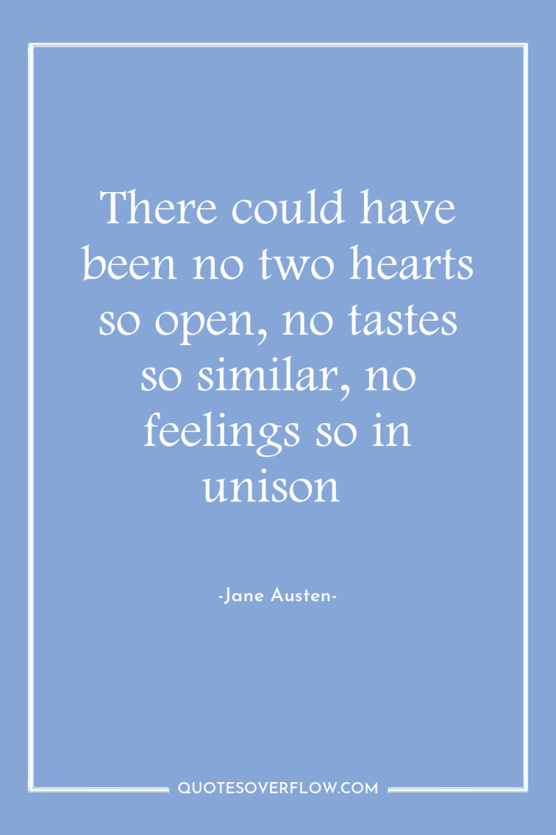 There could have been no two hearts so open, no...