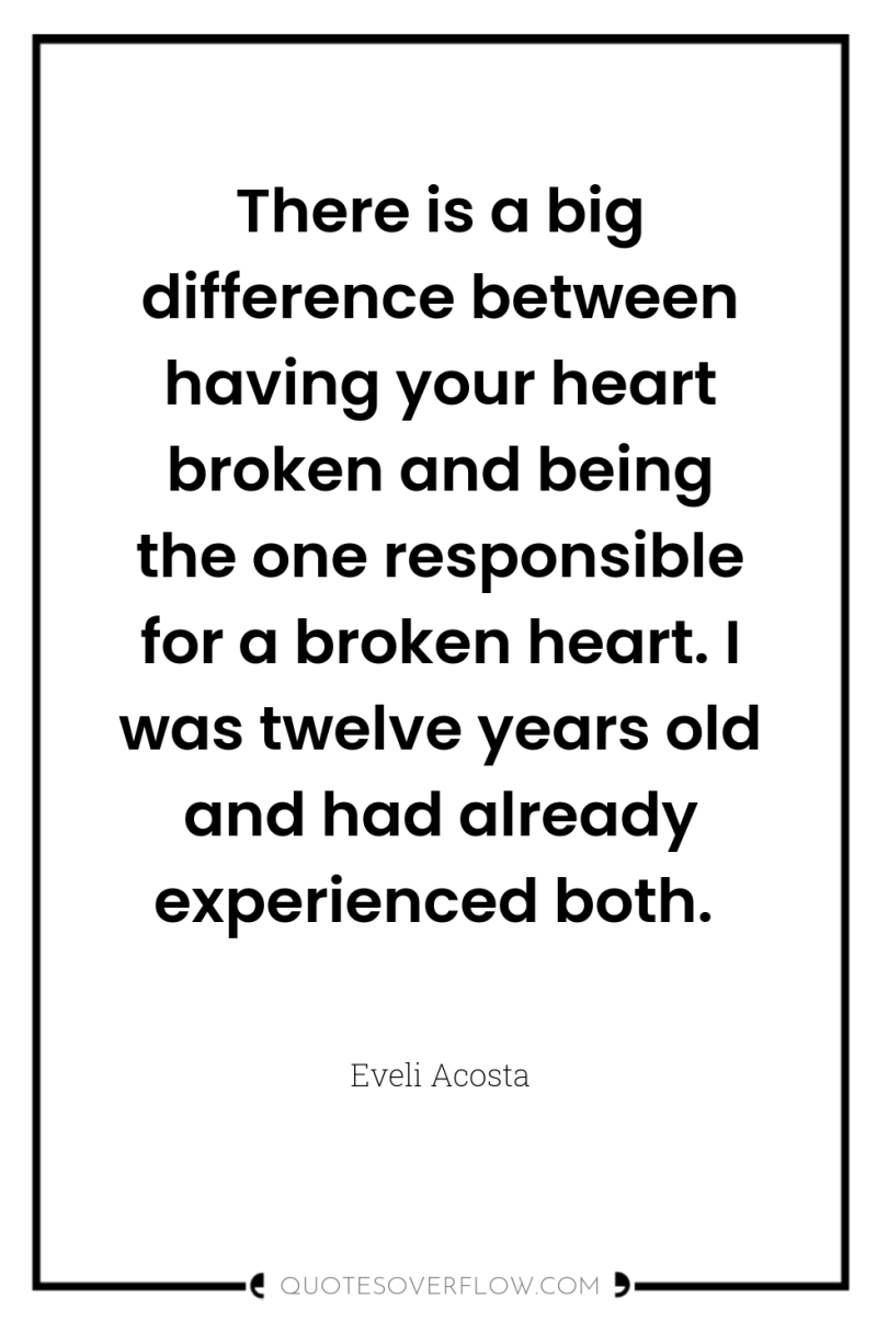 There is a big difference between having your heart broken...