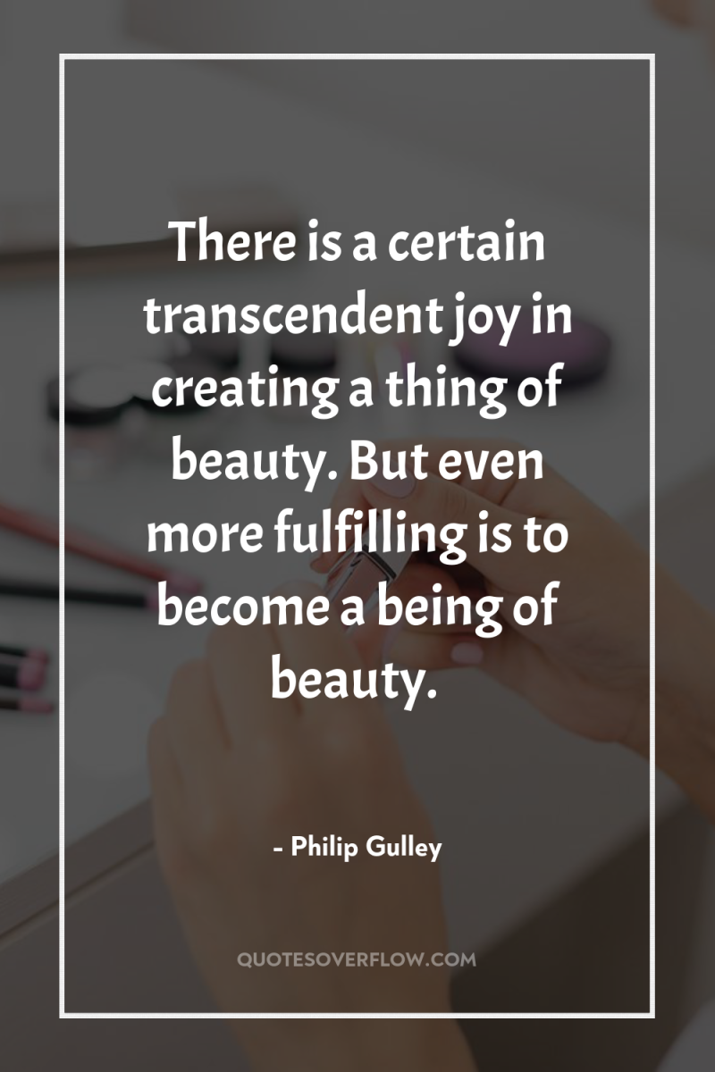 There is a certain transcendent joy in creating a thing...