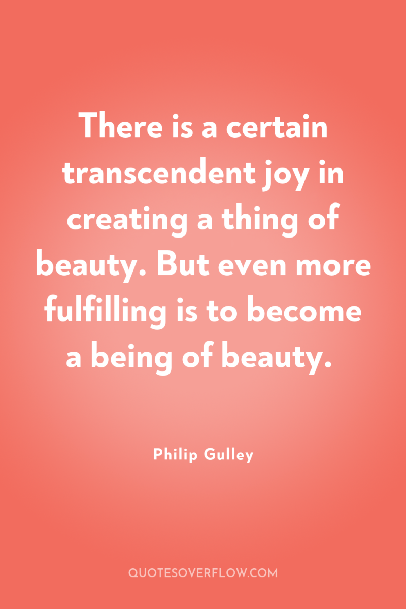 There is a certain transcendent joy in creating a thing...