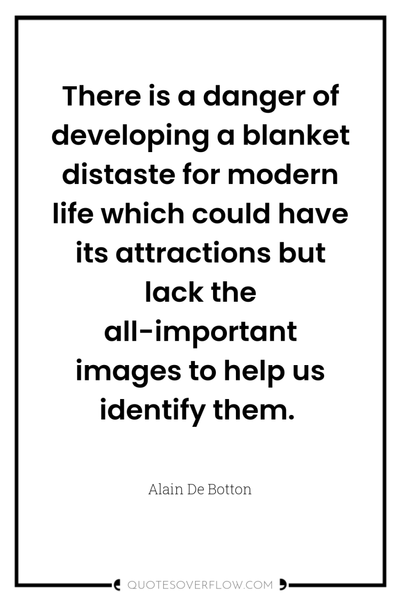 There is a danger of developing a blanket distaste for...