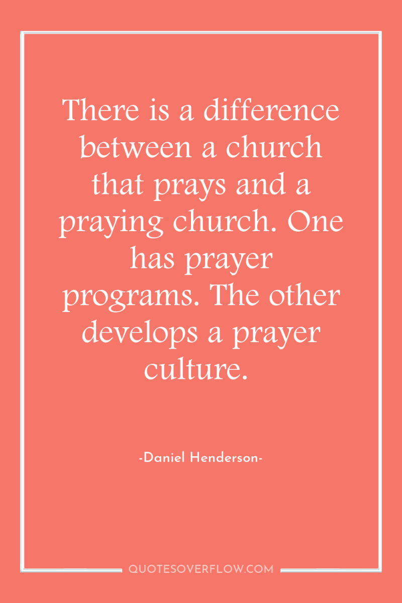 There is a difference between a church that prays and...