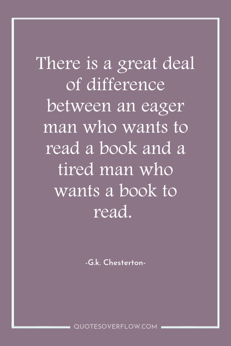 There is a great deal of difference between an eager...