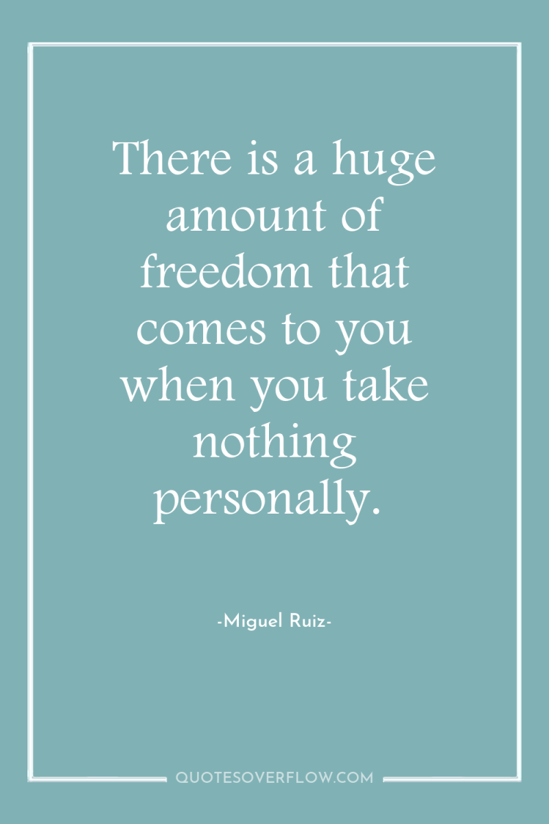There is a huge amount of freedom that comes to...