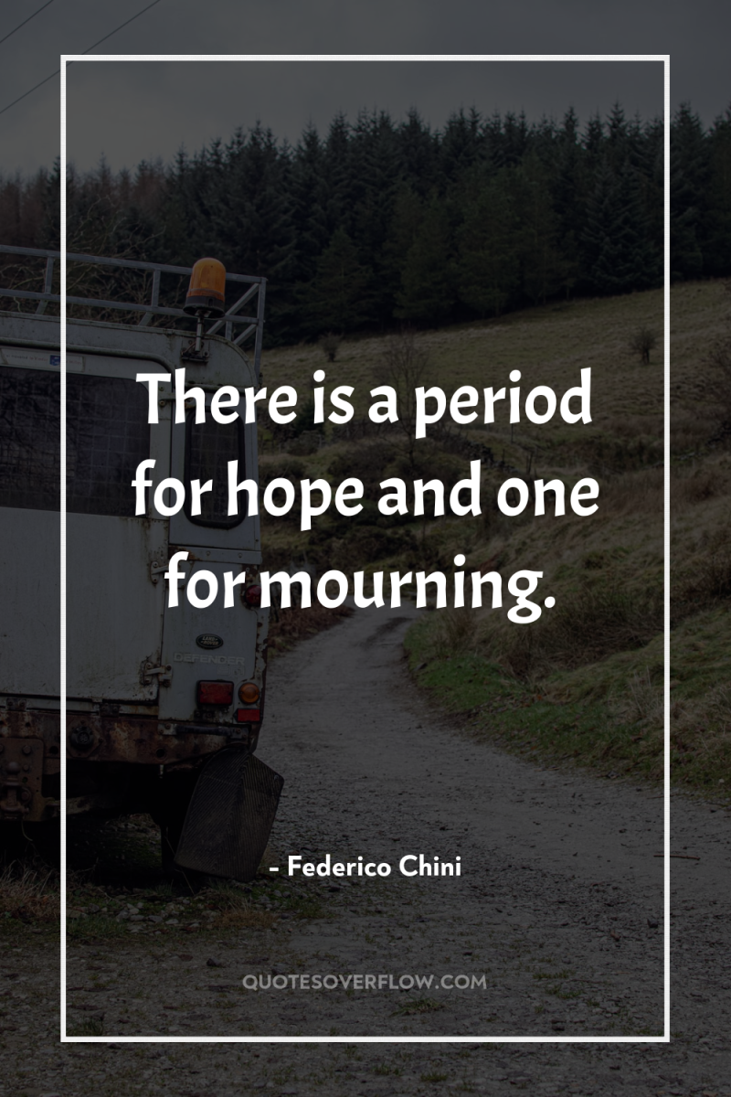 There is a period for hope and one for mourning. 