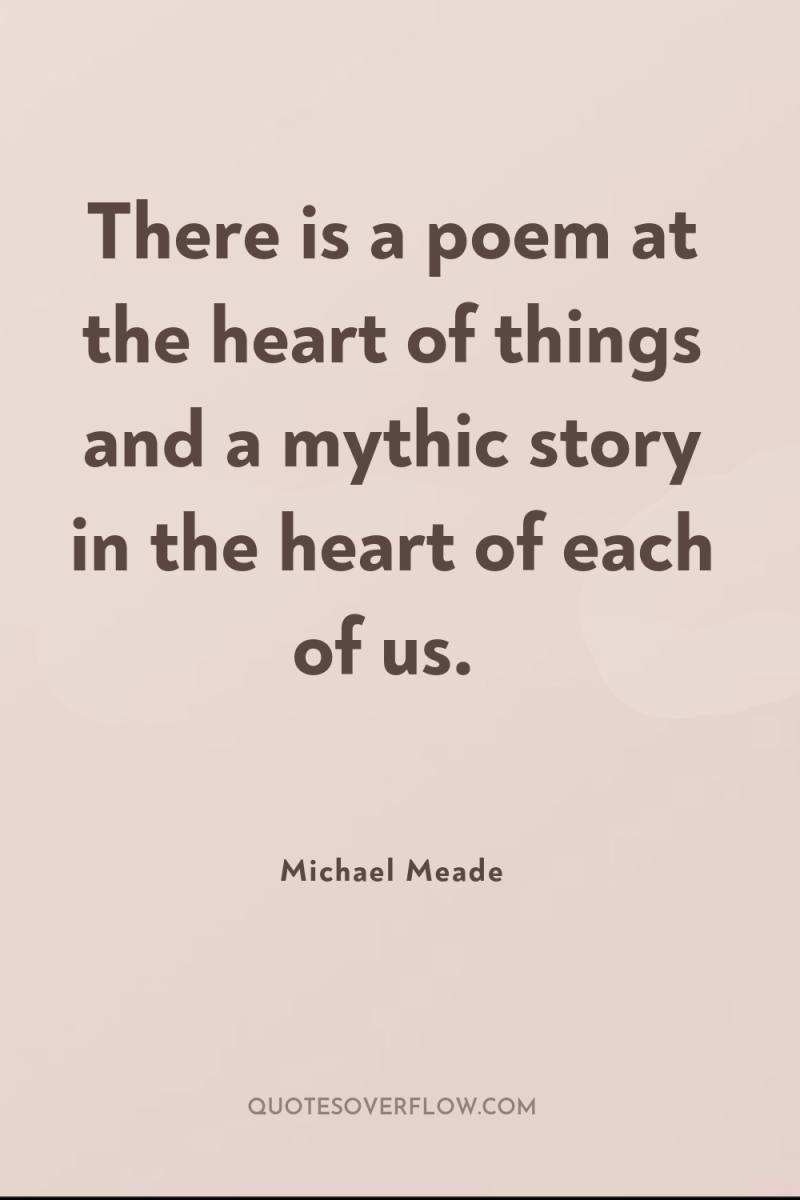 There is a poem at the heart of things and...