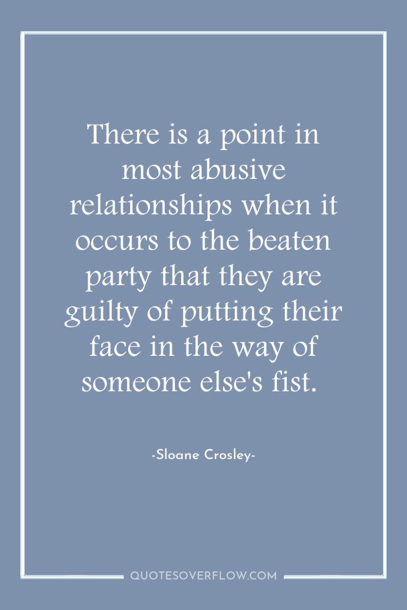 There is a point in most abusive relationships when it...