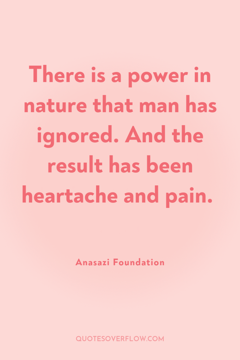 There is a power in nature that man has ignored....