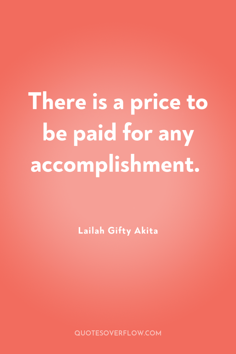 There is a price to be paid for any accomplishment. 