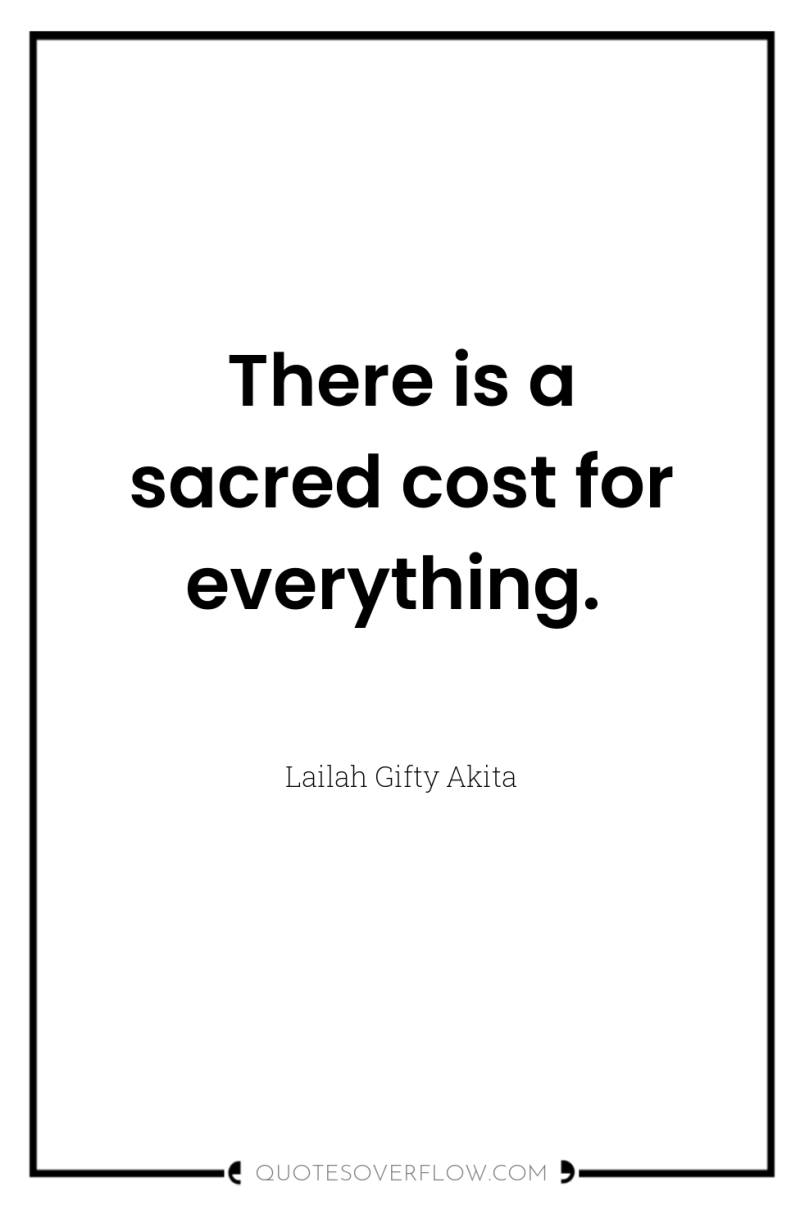 There is a sacred cost for everything. 