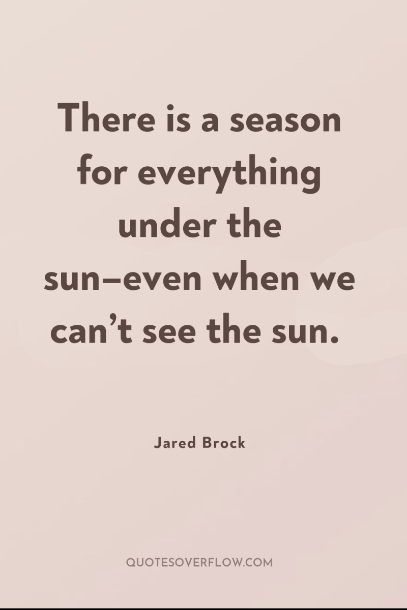 There is a season for everything under the sun–even when...